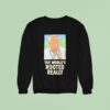 Gerry German The World S Rooted Really Sweatshirt