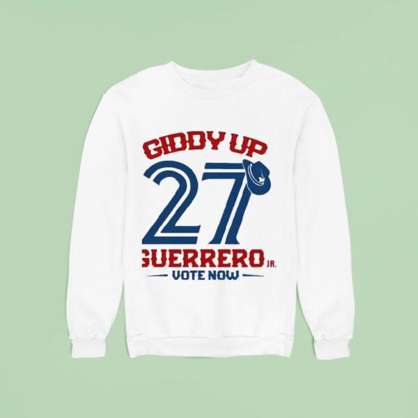 Giddy Up Guerrero Jr Vote Now Sweatshirt