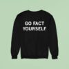 Go Fact Yourself Sweatshirt