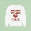 Go Taylors Fiance Sweatshirt