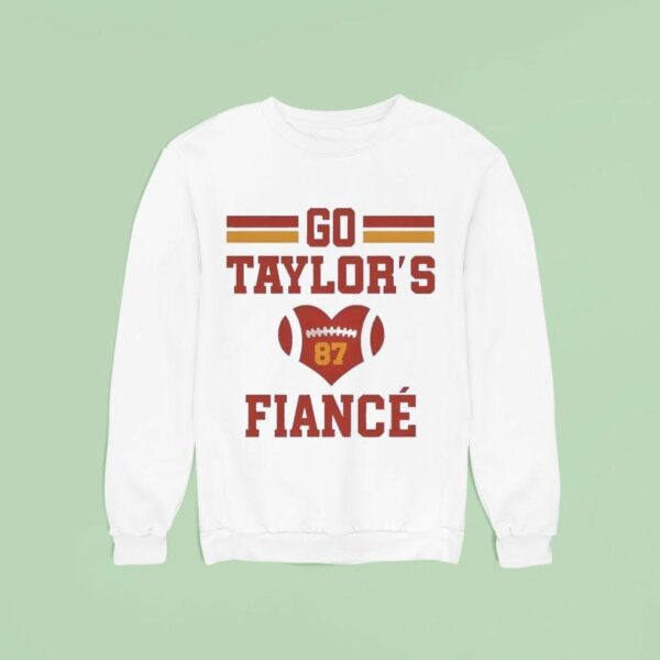 Go Taylors Fiance Sweatshirt