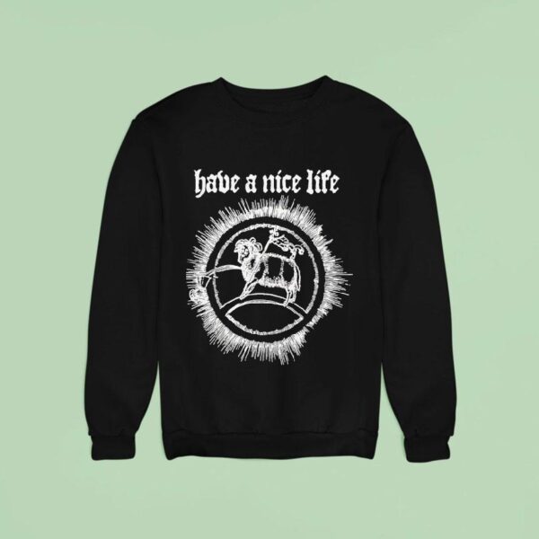 Goat Have A Nice Life Sweatshirt