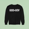 God Is Greater Than Gov Sweatshirt