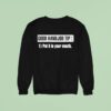 Good Hand Job Tip Put It In Your Mouth Sweatshirt