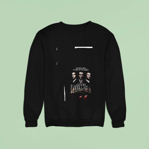 Goodfellas The Decades Of Life In The Mafia Movie Sweatshirt