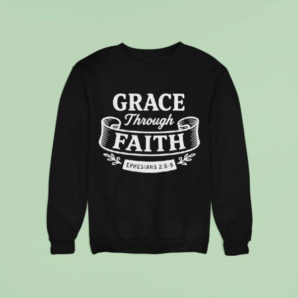 Grace Through Faith Sweatshirt