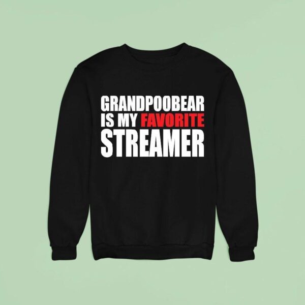 Grandpoobear Is My Favorite Streamer Sweatshirt