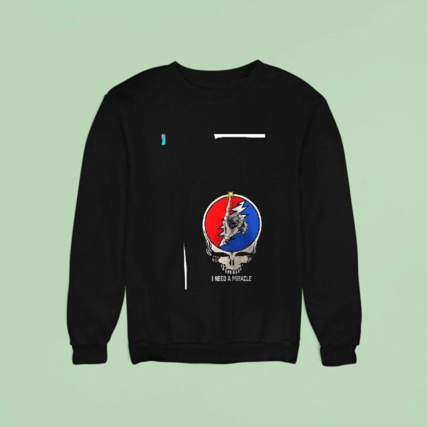 Grateful Dead And Co I Need A Miracle Sweatshirt