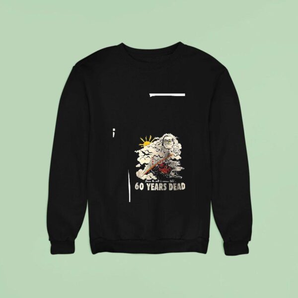 Grateful Dead Since The End Is Never Told Years Dead Bear Ar Sweatshirt