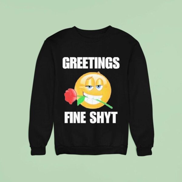 Greetings Fine Shyt Rose Sweatshirt