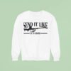 Gun Send It Like It S Sweatshirt