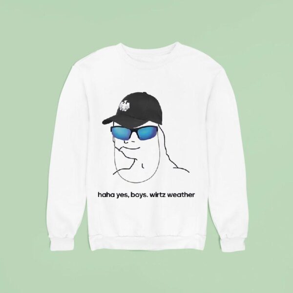 Haha Yes Boys Wirtz Weather Sweatshirt