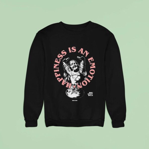 Happiness Is An Emotion Emo Night Bkln Since Sweatshirt