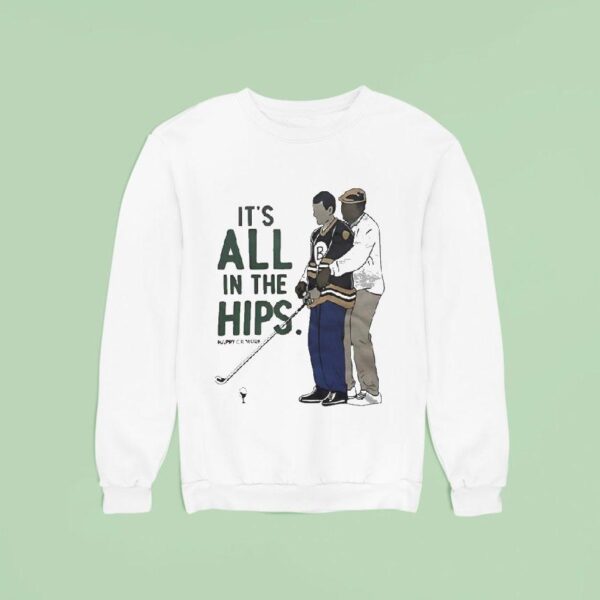 Happy Gilmore It S All In The Hips Golf Sweatshirt