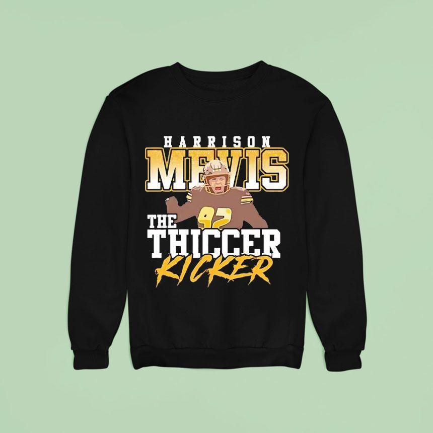 Harrison Mevis The Thiccer Kicker Sweatshirt Harrison Mevis The Thiccer Kicker Sweatshirt