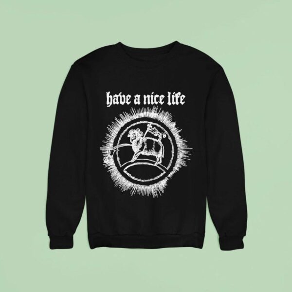 Have A Nice Life Goa Sweatshirt