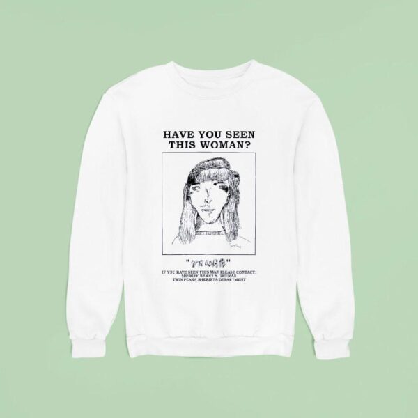 Have You Seen This Woman Trishh Drawing Sweatshirt