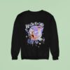 Hazbin Hotel You Will Be Okby Sweatshirt