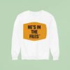 He S In The Files Sweatshirt
