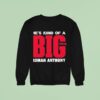 He S Kind Of A Big Deal Roman Anthony Sweatshirt