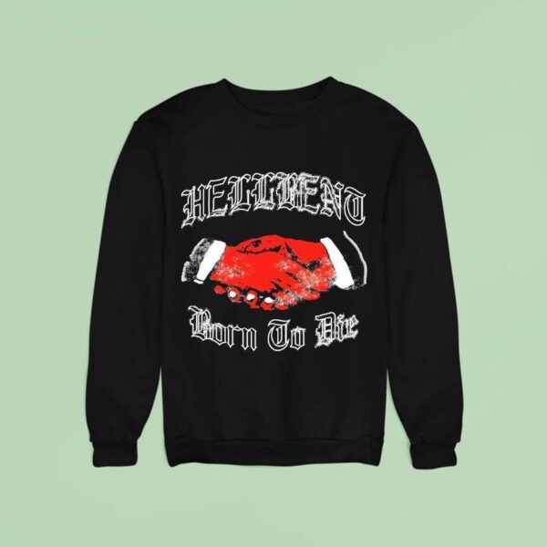 Hellbent Born To Die Hand Sweatshirt
