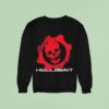 Hellbent Gears Of Hell Sweatshirt