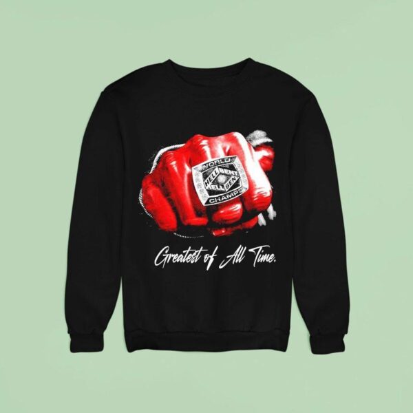 Hellbent Greatest Of All Time Undisputed Champs Sweatshirt