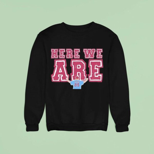 Here We Are Philadelphia Phillies Sweatshirt