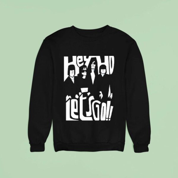 Hey Ho Let S Go Sweatshirt