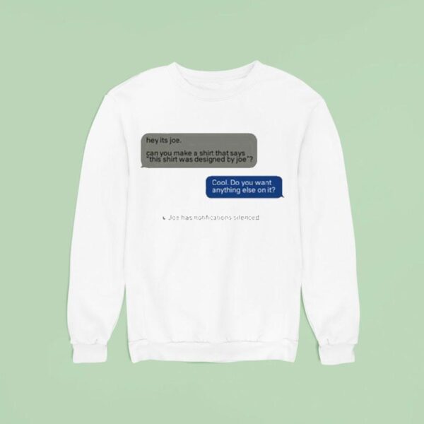 Hey Its Joe Can You Make A Says This Was Designed By Joe Cool Do You Want Anything Else On I Sweatshirt