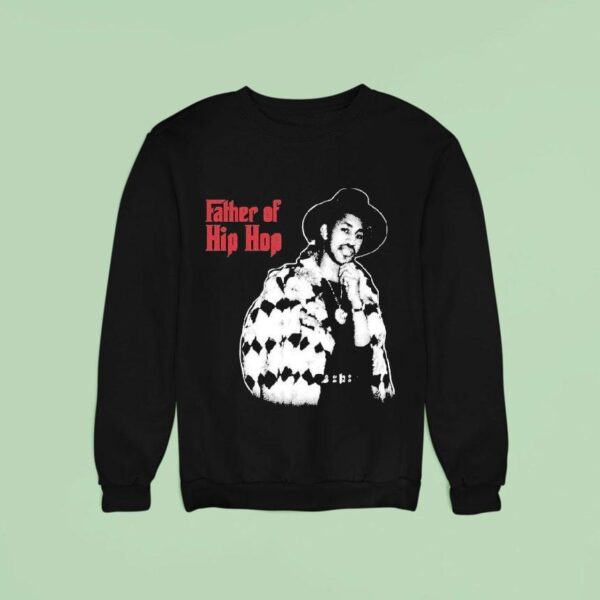 Hip Hop Father Of Hip Hop Sweatshirt