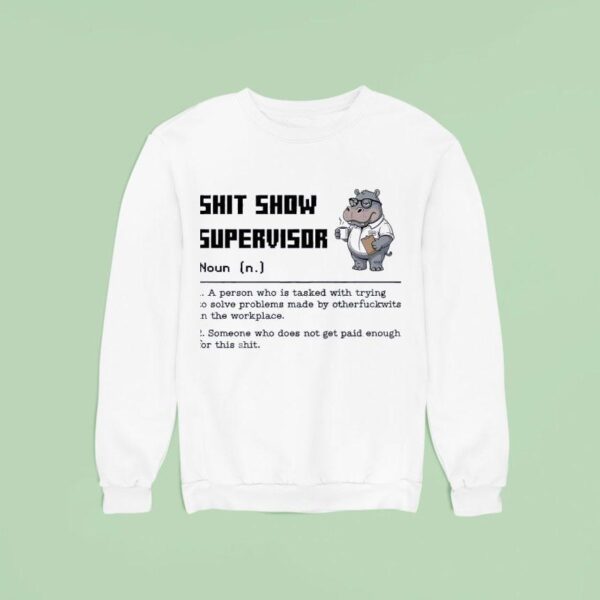 Hippo Shit Show Supervisor Noun Meaning Definition Sweatshirt