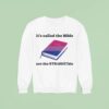 Holy Bible It S Called The Bible Not The Straightble Sweatshirt