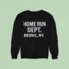 Home Run Dept Bronx Ny Sweatshirt