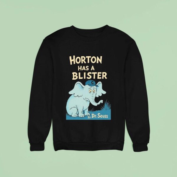 Horton Has A Blister By Dr Seuss Elephan Sweatshirt