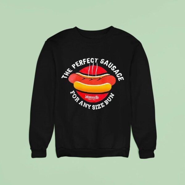 Hot Dog The Perfect Sausage For Any Size Bun Johnsonville Since Sweatshirt