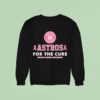 Houston Astros For The Cure Breast Cancer Awareness Sweatshirt