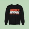 Houston Is Inevitable Golden Era Of Baseball Sweatshirt
