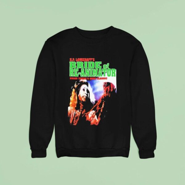 Hp Lovecraft S Bride Of Re Animator Brian Yuzna S Gore Classic Sweatshirt