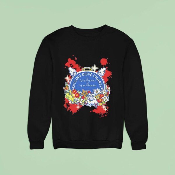 Hugging Dove Charity For Dying Orphans And Injured Puppies Sweatshirt
