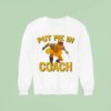 Hugh Jackman Put Me In Coach Wolverine Logan Sweatshirt