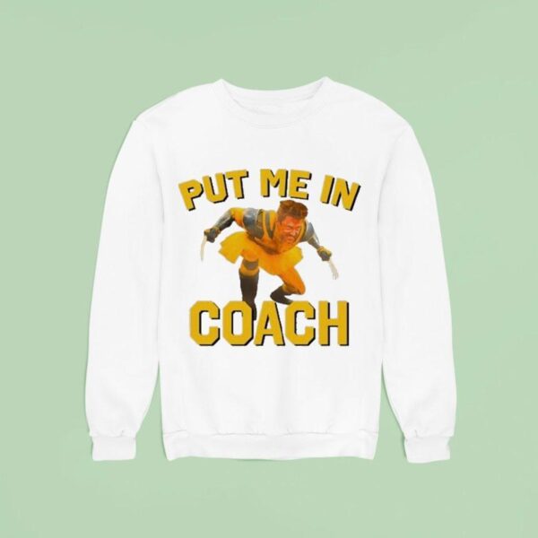 Hugh Jackman Put Me In Coach Wolverine Logan Sweatshirt
