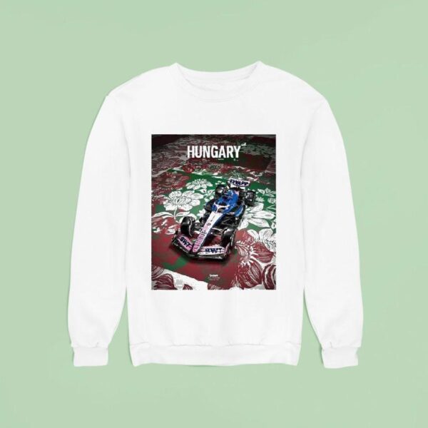 Hungarian Grand Prix For Bwt Alpine F Team Round On August At The Hungaroring In Budapes Sweatshirt