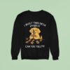 I Built This Deck Myself Can You Tell Dog Sweatshirt