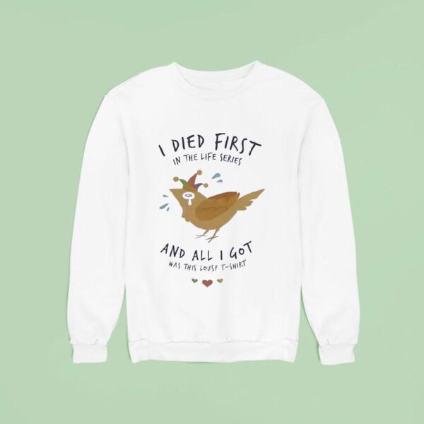 I Died First In The Life Series And All I Got Was This Lousy Sweatshirt