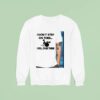 I Don T Step On Toes I Roll Over Them Sweatshirt