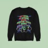 I Got Fisted On Ketamine At The Monster Truck Derby Sweatshirt