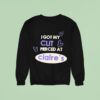 I Got My Clit Pierced At Claire S Sweatshirt