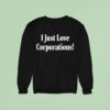 I Just Love Corporations Sweatshirt