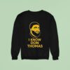 I Know Don Thomas Sweatshirt